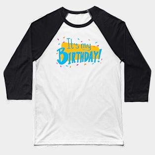 It's my BIRTHDAY! Baseball T-Shirt